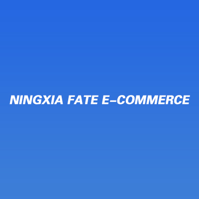 Ningxia Fate E-commerce Co. , Ltd.